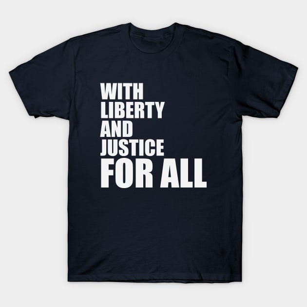 With Liberty And Justice For All T-Shirt by gabrielakaren